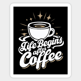 Life Begins After Coffee. Coffee Lover Magnet